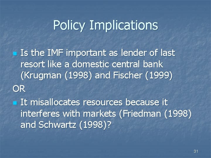 Policy Implications Is the IMF important as lender of last resort like a domestic