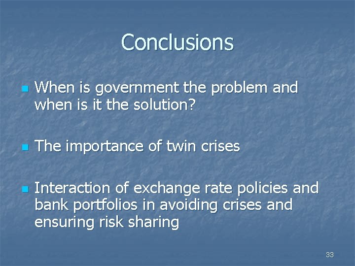 Conclusions n n n When is government the problem and when is it the