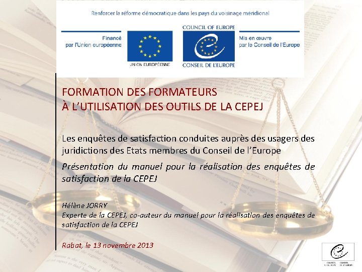 FORMATION DES FORMATEURS À L’UTILISATION DES OUTILS DE LA CEPEJ Les enquêtes de satisfaction