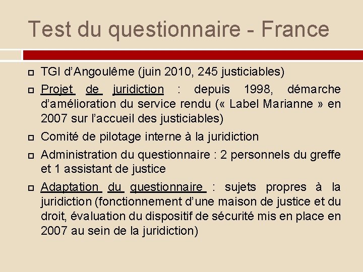 Test du questionnaire - France TGI d’Angoulême (juin 2010, 245 justiciables) Projet de juridiction