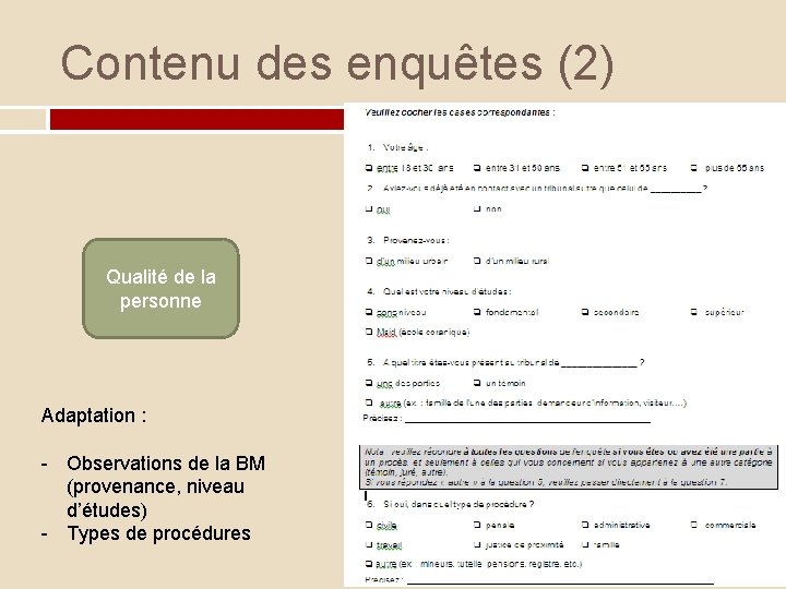 Contenu des enquêtes (2) Qualité de la personne Adaptation : - Observations de la