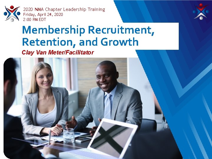 2020 NMA Chapter Leadership Training Friday, April 24, 2020 2: 00 PM EDT Membership