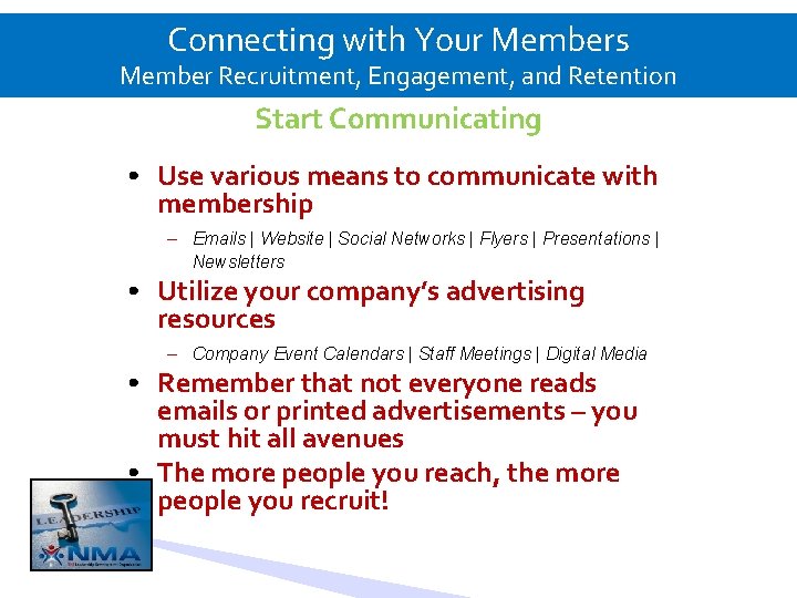 Connecting with Your Members Member Recruitment, Engagement, and Retention Start Communicating • Use various