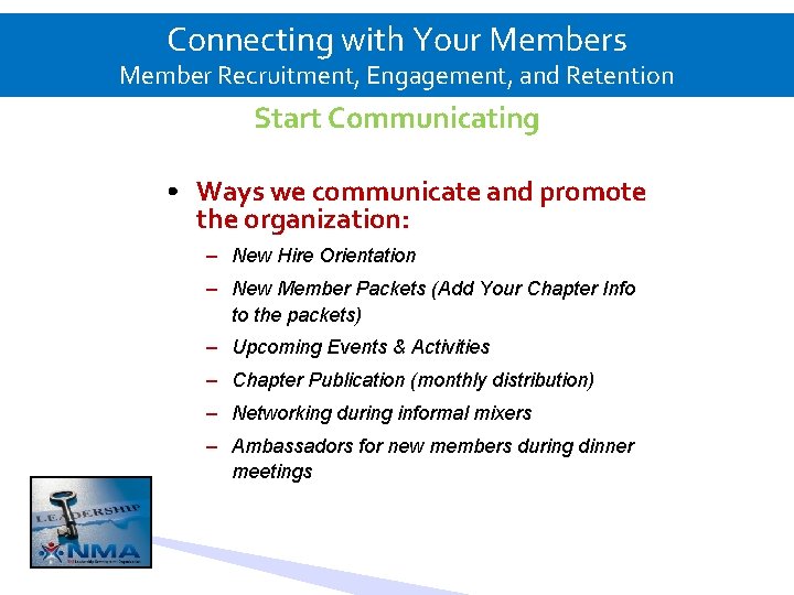 Connecting with Your Members Member Recruitment, Engagement, and Retention Start Communicating • Ways we