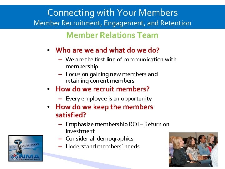 Connecting with Your Members Member Recruitment, Engagement, and Retention Member Relations Team • Who