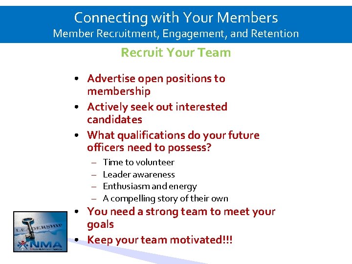 Connecting with Your Members Member Recruitment, Engagement, and Retention Recruit Your Team • Advertise
