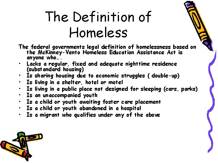 The Definition of Homeless The federal governments legal definition of homelessness based on the