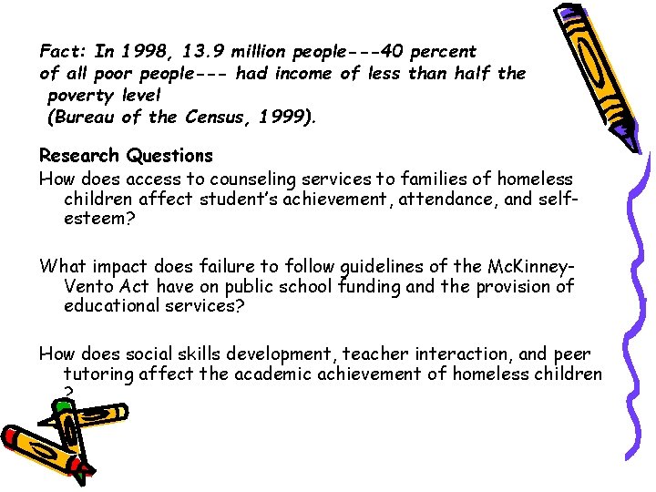 Fact: In 1998, 13. 9 million people---40 percent of all poor people--- had income