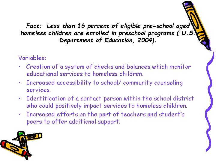Fact: Less than 16 percent of eligible pre-school aged homeless children are enrolled in