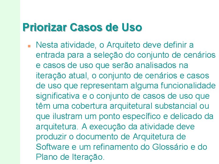 Priorizar Casos de Uso n Nesta atividade, o Arquiteto deve definir a entrada para