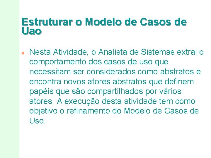 Estruturar o Modelo de Casos de Uao n Nesta Atividade, o Analista de Sistemas