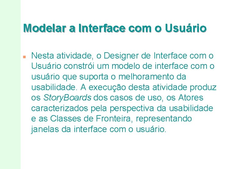 Modelar a Interface com o Usuário n Nesta atividade, o Designer de Interface com