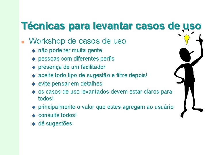 Técnicas para levantar casos de uso n Workshop de casos de uso u u