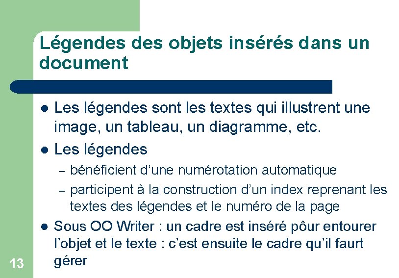 Légendes objets insérés dans un document l l Les légendes sont les textes qui