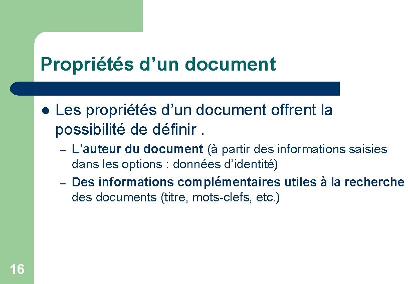 Propriétés d’un document l Les propriétés d’un document offrent la possibilité de définir. –