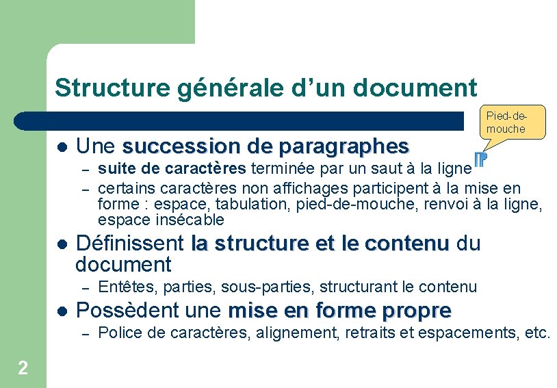 Structure générale d’un document l Une succession de paragraphes – – l Entêtes, parties,