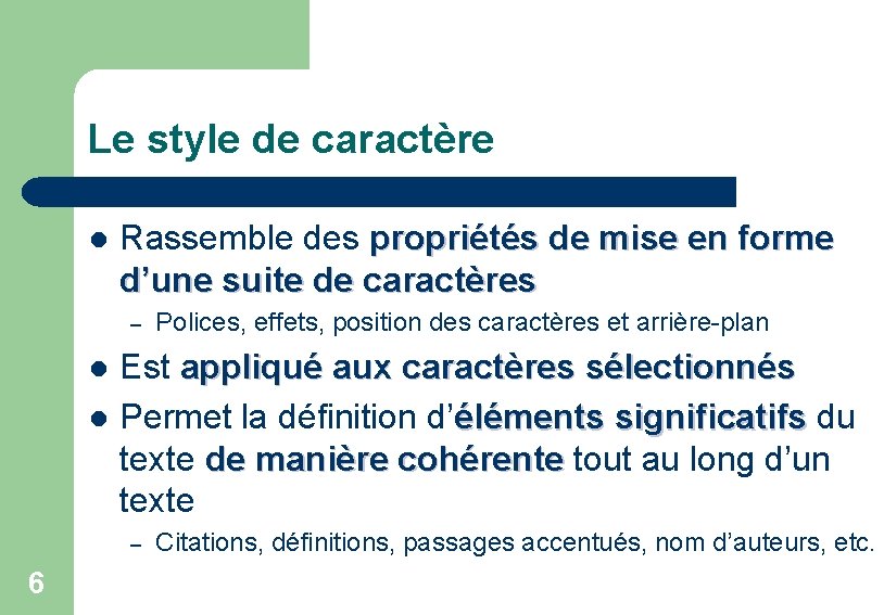 Le style de caractère l Rassemble des propriétés de mise en forme d’une suite