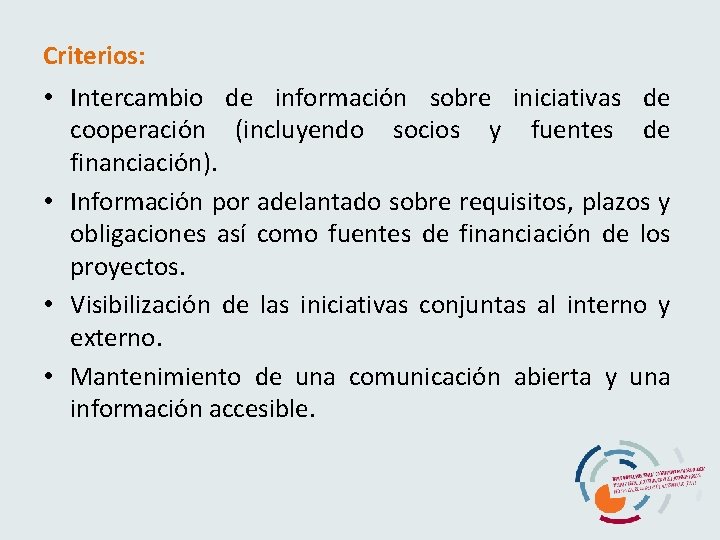 Criterios: • Intercambio de información sobre iniciativas de cooperación (incluyendo socios y fuentes de