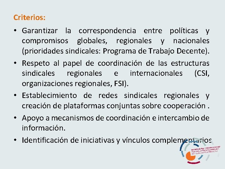 Criterios: • Garantizar la correspondencia entre políticas y compromisos globales, regionales y nacionales (prioridades
