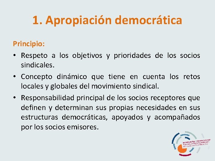 1. Apropiación democrática Principio: • Respeto a los objetivos y prioridades de los socios