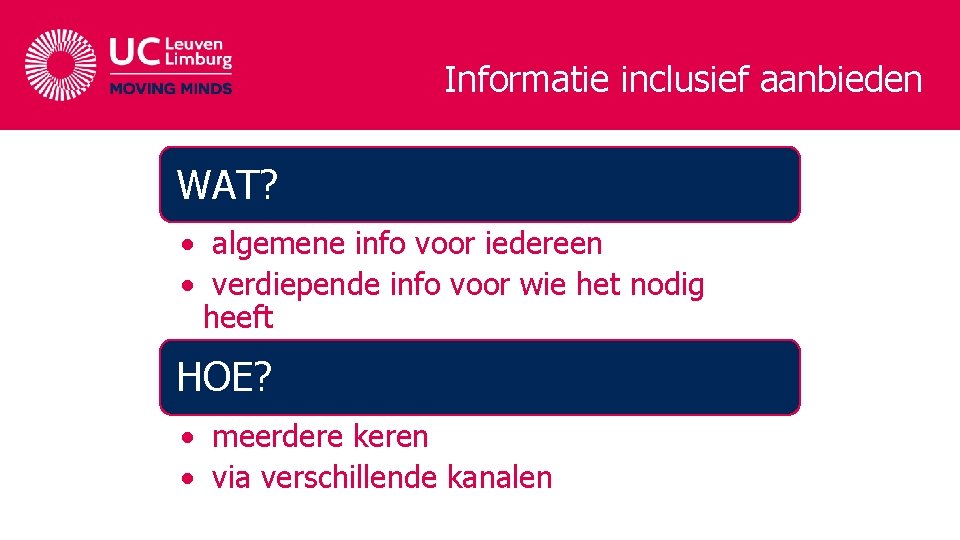 Informatie inclusief aanbieden WAT? • algemene info voor iedereen • verdiepende info voor wie Informatie inclusief aanbieden WAT? • algemene info voor iedereen • verdiepende info voor wie