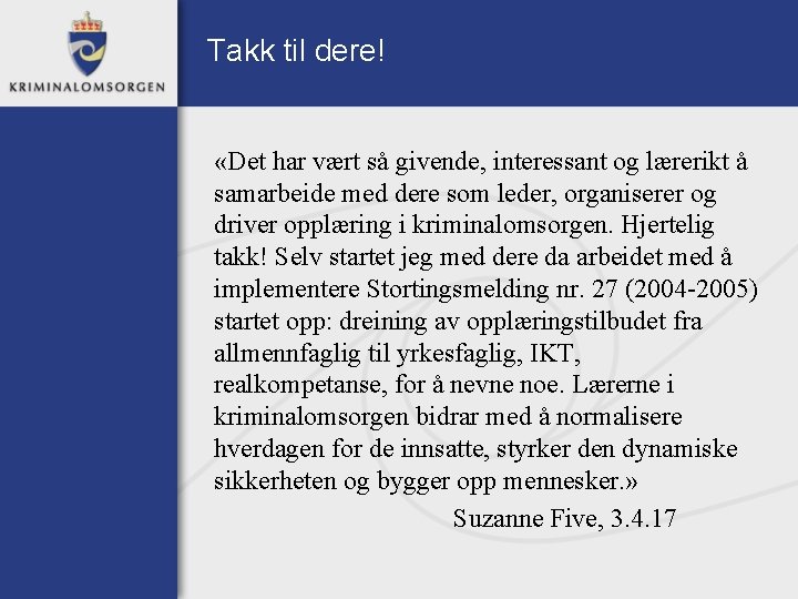 Takk til dere! «Det har vært så givende, interessant og lærerikt å samarbeide med