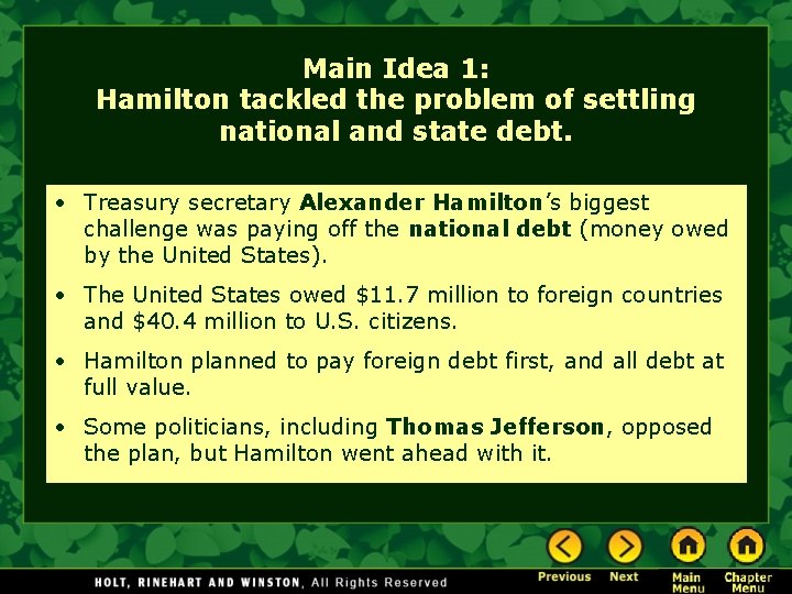 Main Idea 1: Hamilton tackled the problem of settling national and state debt. • Main Idea 1: Hamilton tackled the problem of settling national and state debt. •