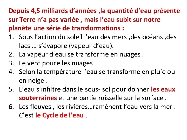 Depuis 4, 5 milliards d’années , la quantité d’eau présente sur Terre n’a pas