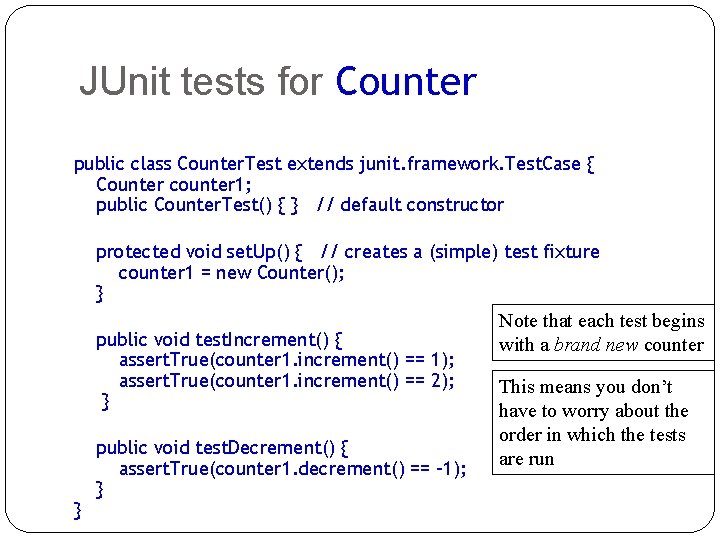 JUnit tests for Counter public class Counter. Test extends junit. framework. Test. Case {