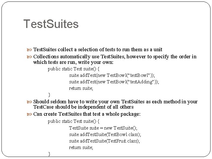 Test. Suites collect a selection of tests to run them as a unit Collections