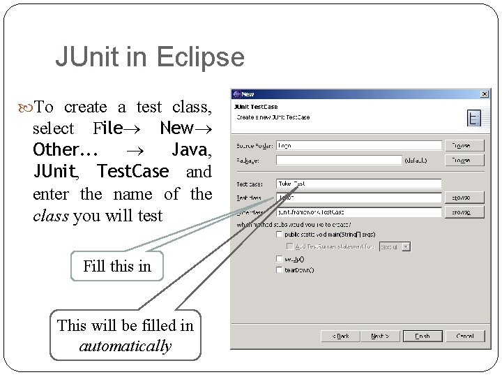 JUnit in Eclipse To create a test class, select File New Other. . .