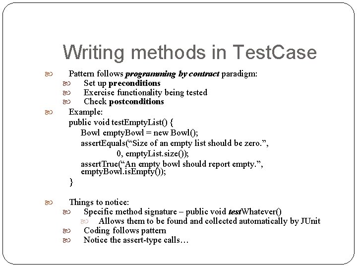 Writing methods in Test. Case Pattern follows programming by contract paradigm: Set up preconditions