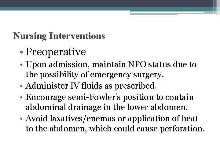 Nursing Interventions • Preoperative • Upon admission, maintain NPO status due to the possibility