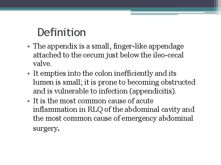 Definition • The appendix is a small, finger-like appendage attached to the cecum just