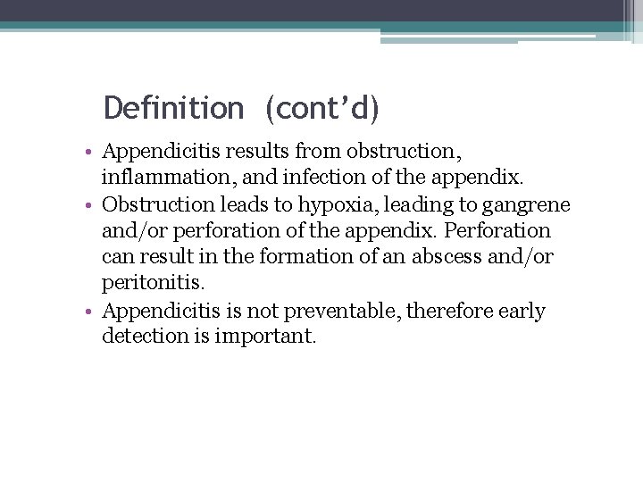 Definition (cont’d) • Appendicitis results from obstruction, inflammation, and infection of the appendix. •