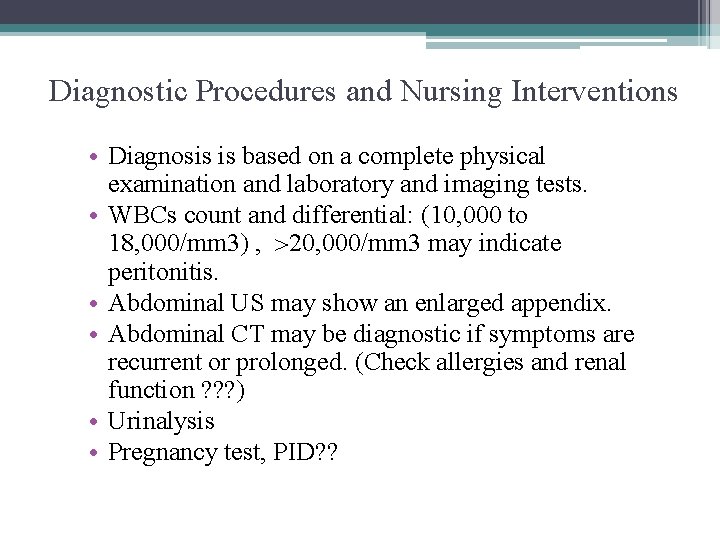 Diagnostic Procedures and Nursing Interventions • Diagnosis is based on a complete physical examination