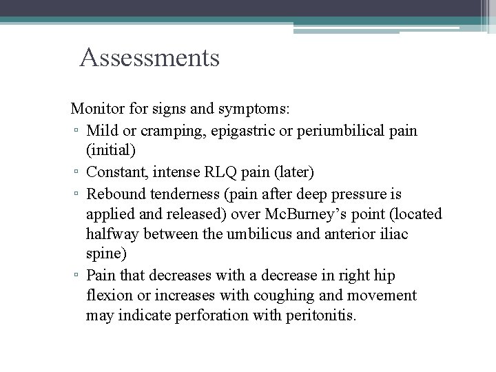Assessments Monitor for signs and symptoms: ▫ Mild or cramping, epigastric or periumbilical pain