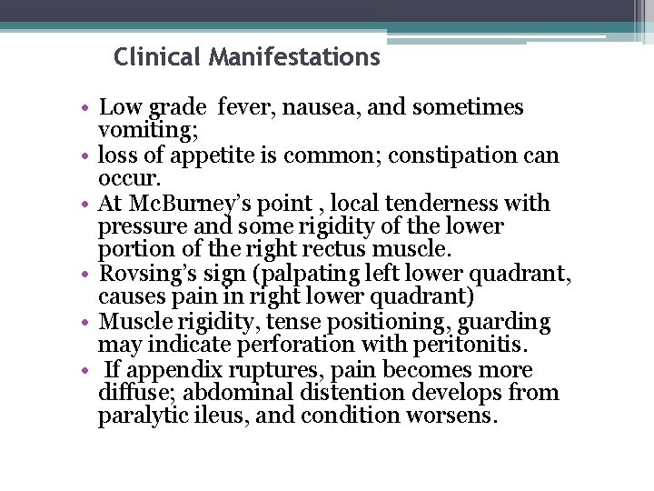 Clinical Manifestations • Low grade fever, nausea, and sometimes vomiting; • loss of appetite