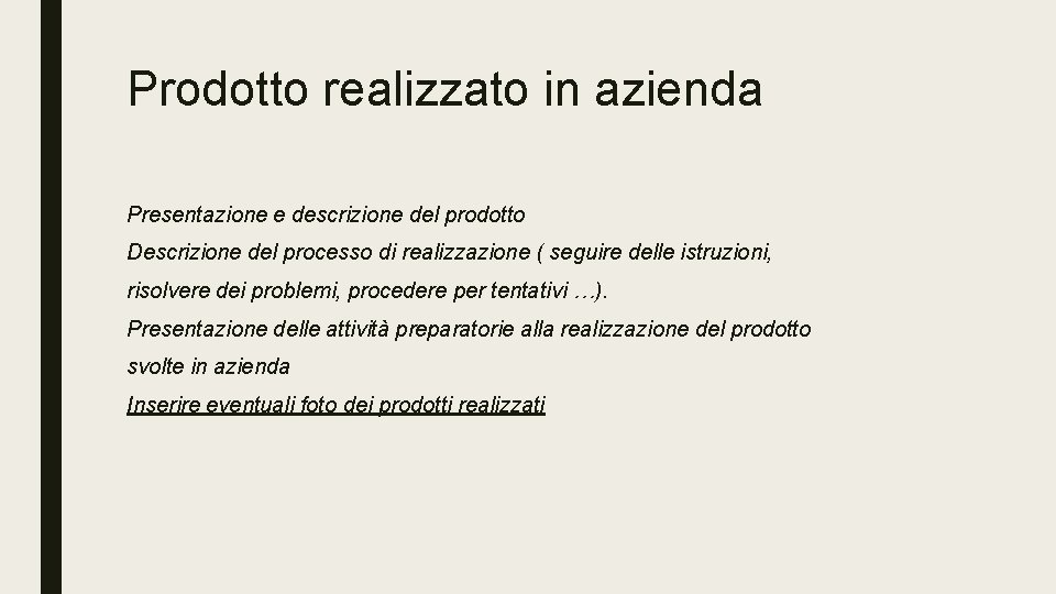 Prodotto realizzato in azienda Presentazione e descrizione del prodotto Descrizione del processo di realizzazione