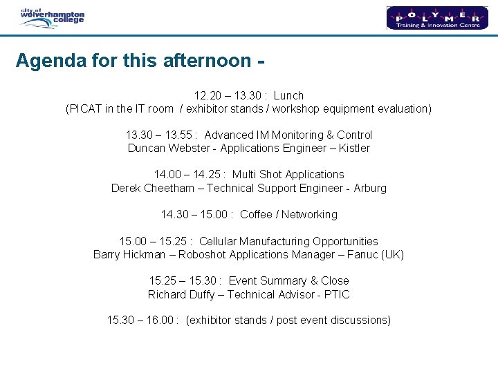 Agenda for this afternoon 12. 20 – 13. 30 : Lunch (PICAT in the