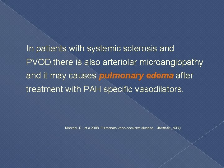  In patients with systemic sclerosis and PVOD, there is also arteriolar microangiopathy and