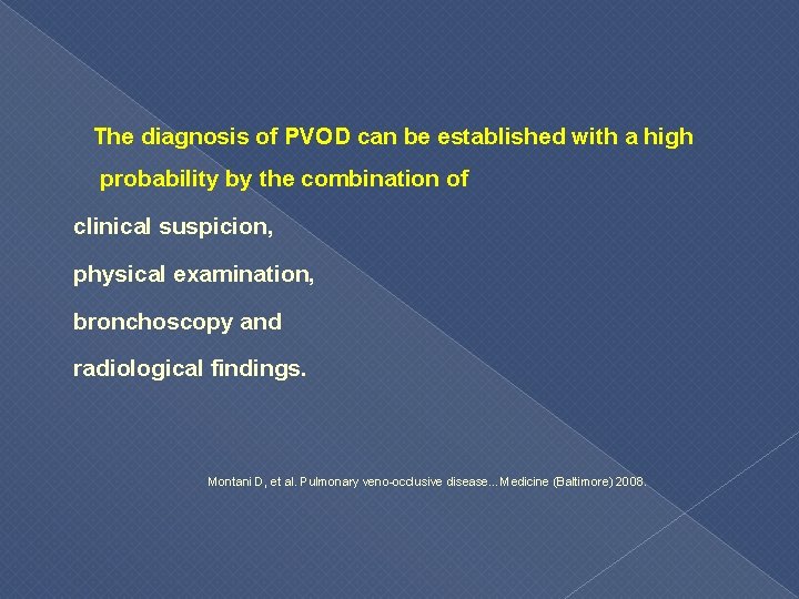 The diagnosis of PVOD can be established with a high probability by the combination