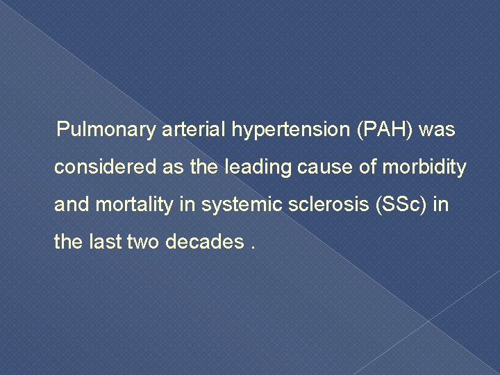  Pulmonary arterial hypertension (PAH) was considered as the leading cause of morbidity and
