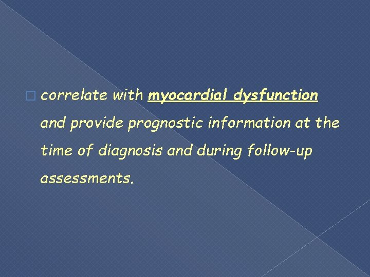 � correlate with myocardial dysfunction and provide prognostic information at the time of diagnosis