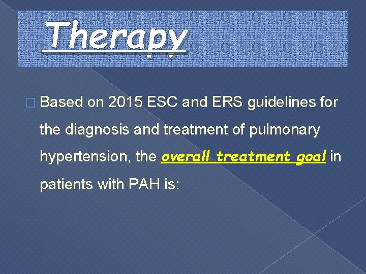 Therapy � Based on 2015 ESC and ERS guidelines for the diagnosis and treatment