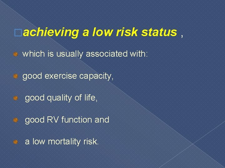 �achieving a low risk status , which is usually associated with: good exercise capacity,