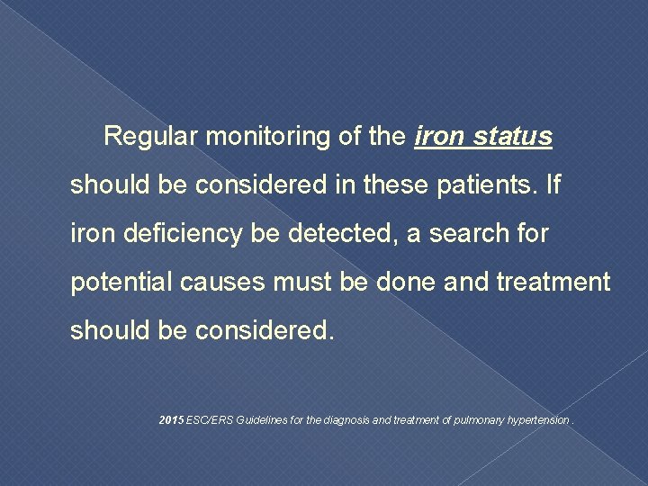  Regular monitoring of the iron status should be considered in these patients. If