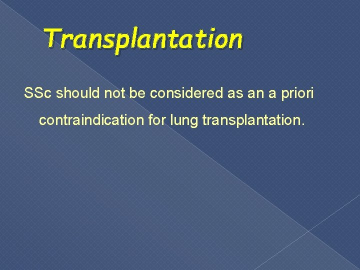 Transplantation SSc should not be considered as an a priori contraindication for lung transplantation.