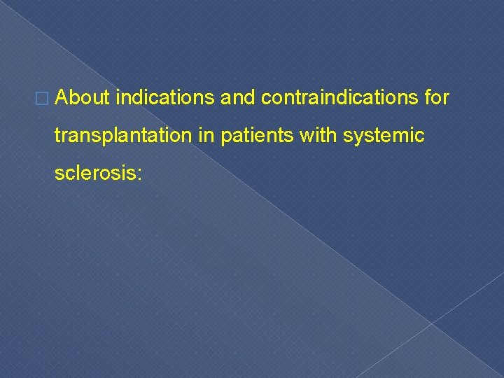 � About indications and contraindications for transplantation in patients with systemic sclerosis: 