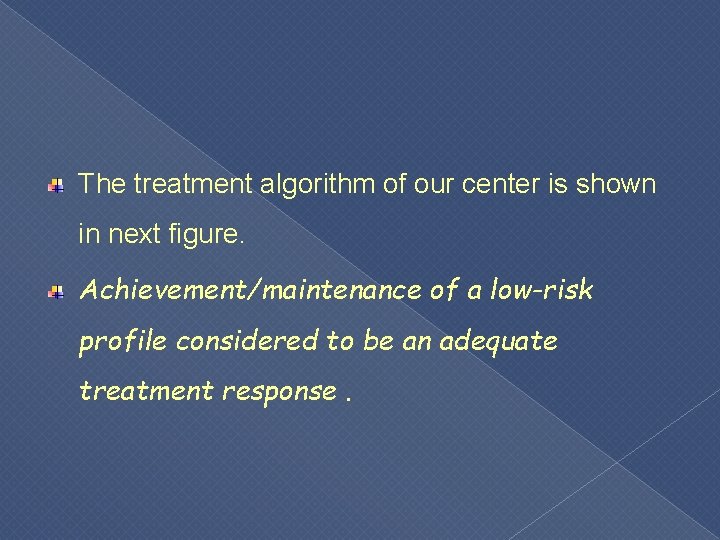 The treatment algorithm of our center is shown in next figure. Achievement/maintenance of a